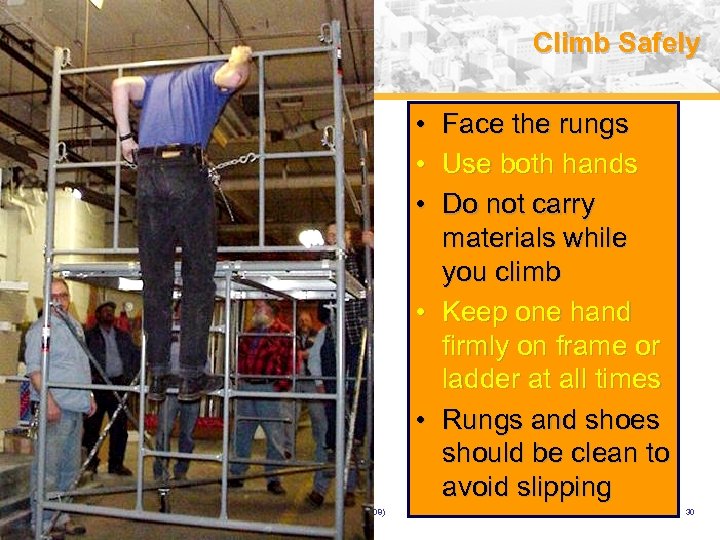Climb Safely • Face the rungs • Use both hands • Do not carry