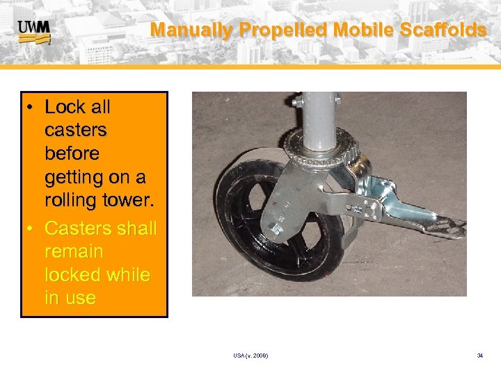 Manually Propelled Mobile Scaffolds • Lock all casters before getting on a rolling tower.