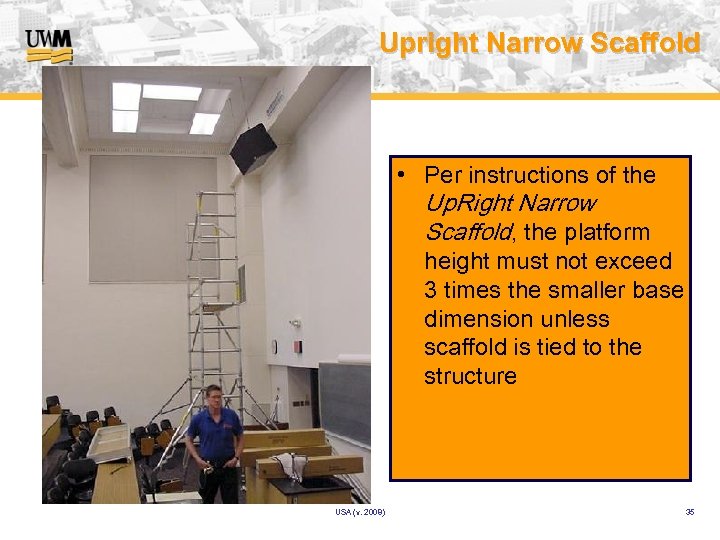 Upright Narrow Scaffold • Per instructions of the Up. Right Narrow Scaffold, the platform