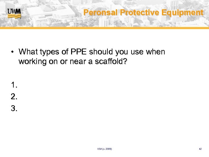 Peronsal Protective Equipment • What types of PPE should you use when working on