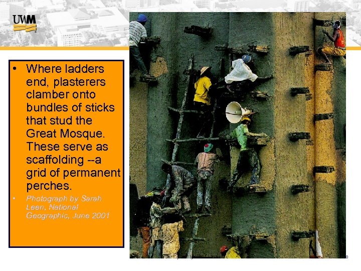  • Where ladders end, plasterers clamber onto bundles of sticks that stud the