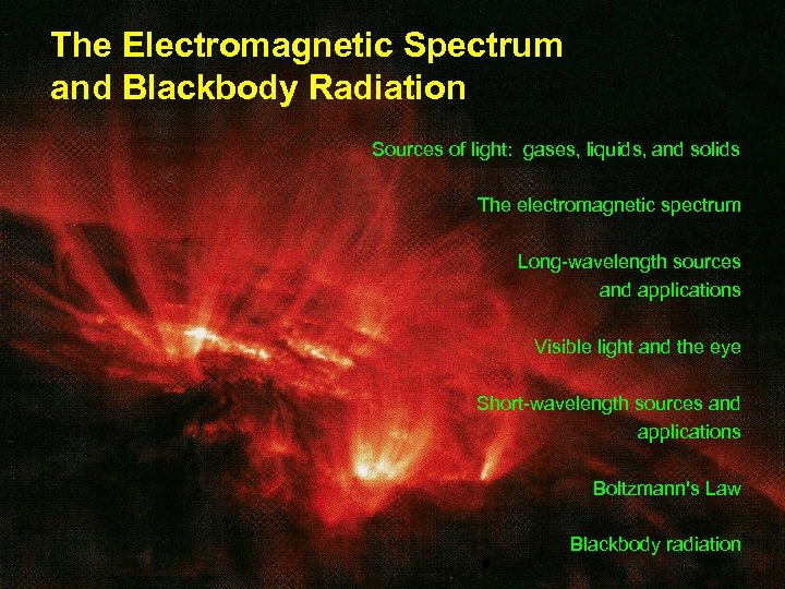 The Electromagnetic Spectrum and Blackbody Radiation Sources of light: gases, liquids, and solids The