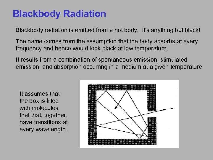 Blackbody Radiation Blackbody radiation is emitted from a hot body. It's anything but black!