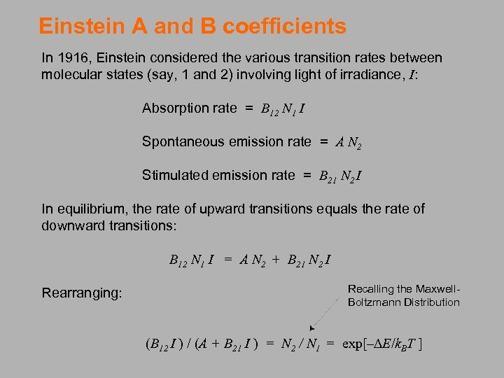 Einstein A and B coefficients In 1916, Einstein considered the various transition rates between