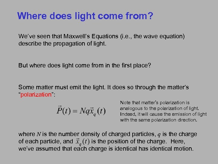 Where does light come from? We’ve seen that Maxwell’s Equations (i. e. , the