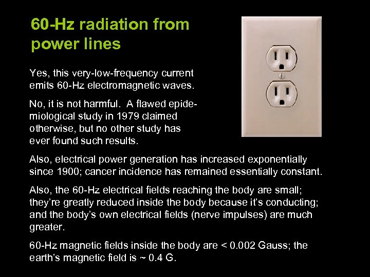 60 -Hz radiation from power lines Yes, this very-low-frequency current emits 60 -Hz electromagnetic