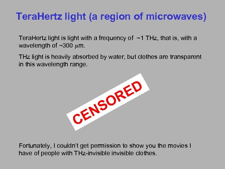 Tera. Hertz light (a region of microwaves) Tera. Hertz light is light with a