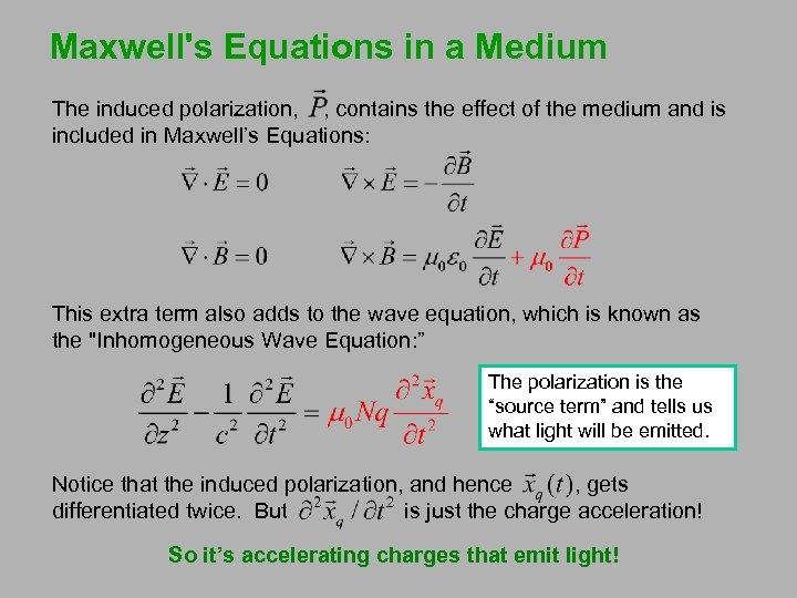 Maxwell's Equations in a Medium The induced polarization, , contains the effect of the