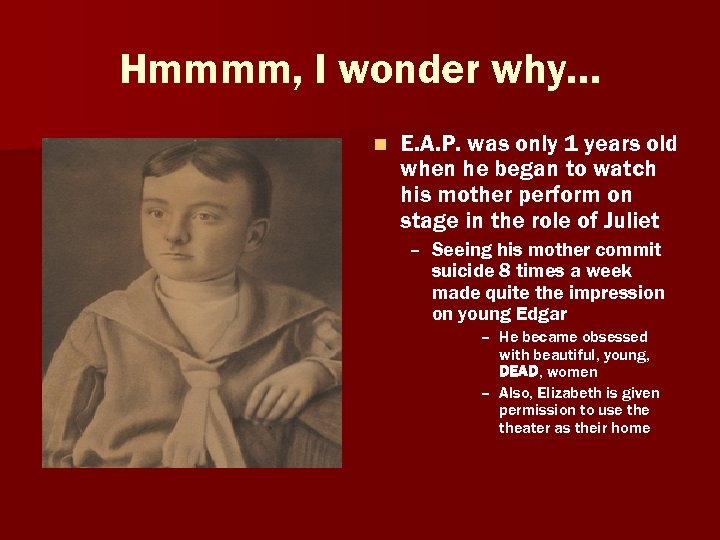 Hmmmm, I wonder why… n E. A. P. was only 1 years old when