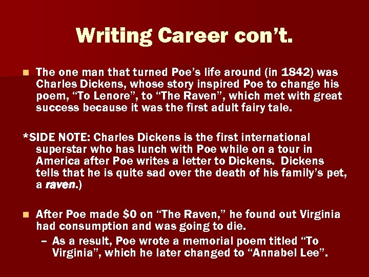 Writing Career con’t. n The one man that turned Poe’s life around (in 1842)