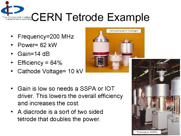 CERN Tetrode Example • • • Frequency=200 MHz Power= 62 k. W Gain=14 d.