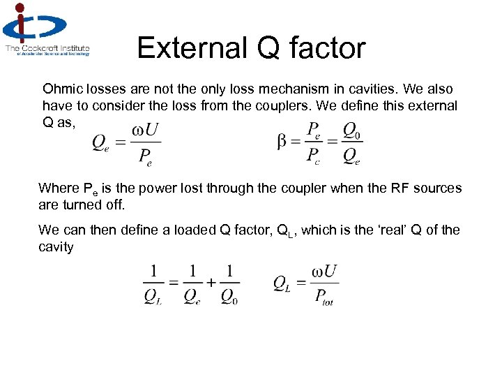 External Q factor Ohmic losses are not the only loss mechanism in cavities. We