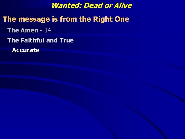 Wanted: Dead or Alive The message is from the Right One The Amen -