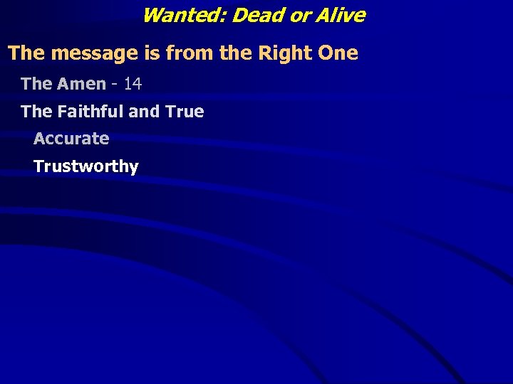 Wanted: Dead or Alive The message is from the Right One The Amen -