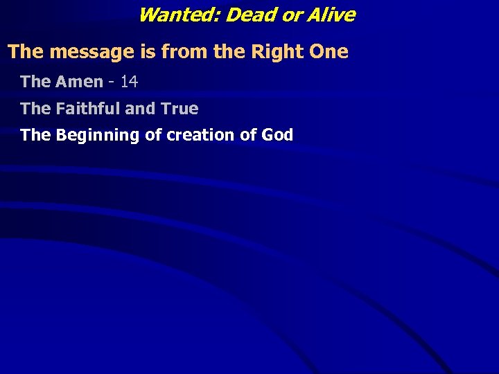 Wanted: Dead or Alive The message is from the Right One The Amen -