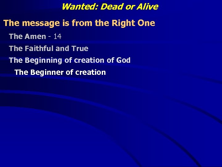 Wanted: Dead or Alive The message is from the Right One The Amen -