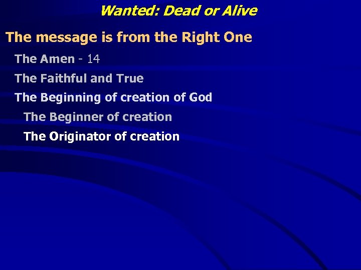 Wanted: Dead or Alive The message is from the Right One The Amen -