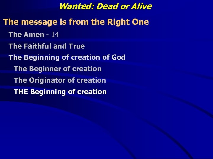 Wanted: Dead or Alive The message is from the Right One The Amen -