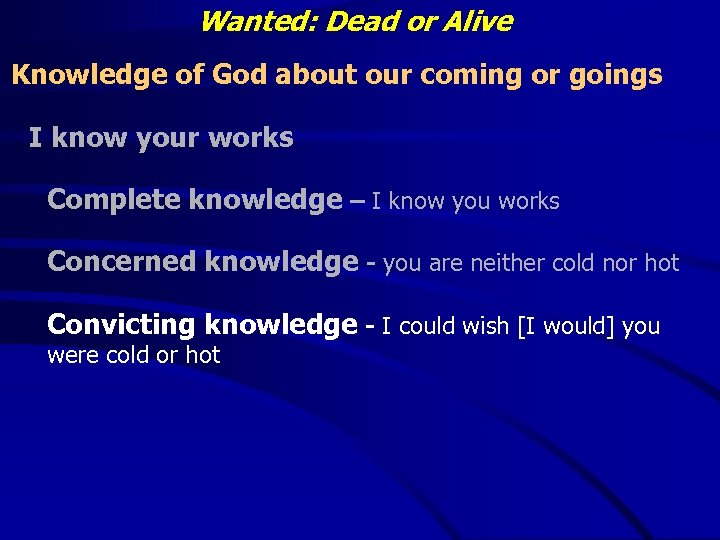 Wanted: Dead or Alive Knowledge of God about our coming or goings I know