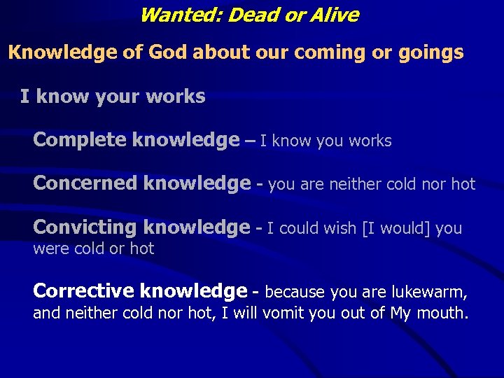 Wanted: Dead or Alive Knowledge of God about our coming or goings I know