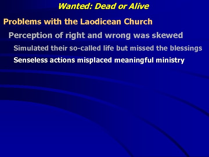 Wanted: Dead or Alive Problems with the Laodicean Church Perception of right and wrong