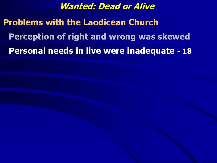 Wanted: Dead or Alive Problems with the Laodicean Church Perception of right and wrong