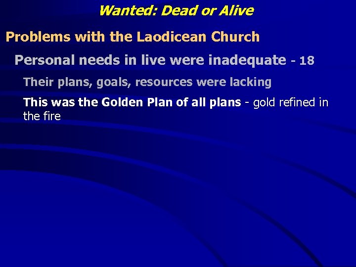 Wanted: Dead or Alive Problems with the Laodicean Church Personal needs in live were
