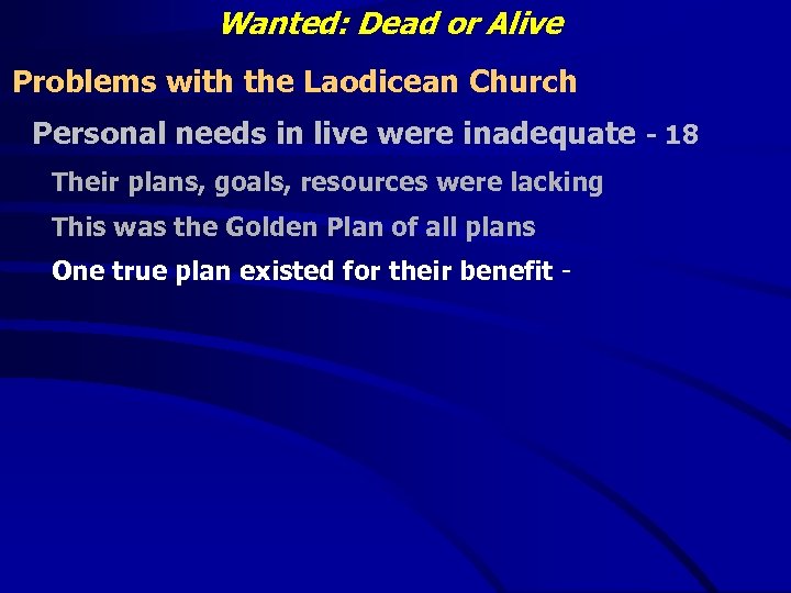 Wanted: Dead or Alive Problems with the Laodicean Church Personal needs in live were