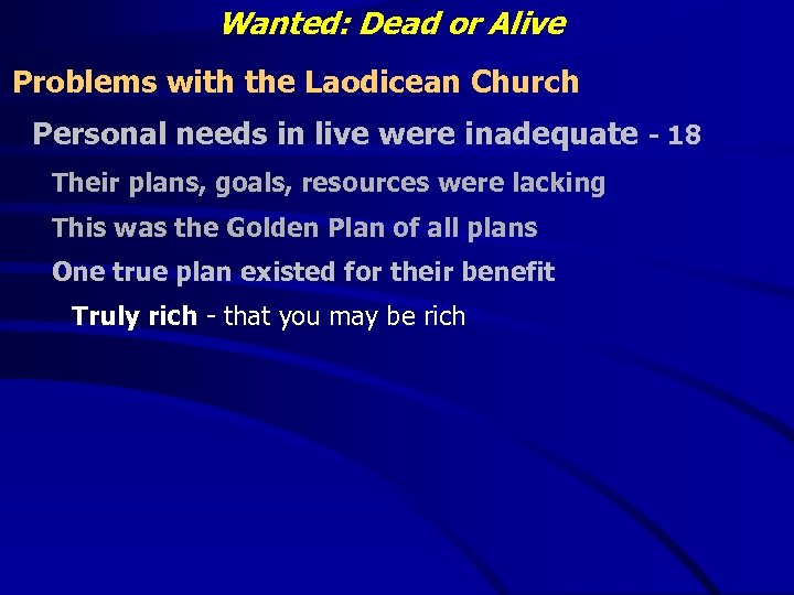 Wanted: Dead or Alive Problems with the Laodicean Church Personal needs in live were