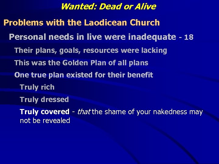Wanted: Dead or Alive Problems with the Laodicean Church Personal needs in live were