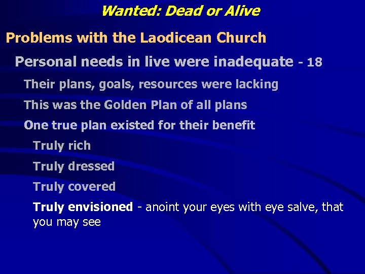 Wanted: Dead or Alive Problems with the Laodicean Church Personal needs in live were