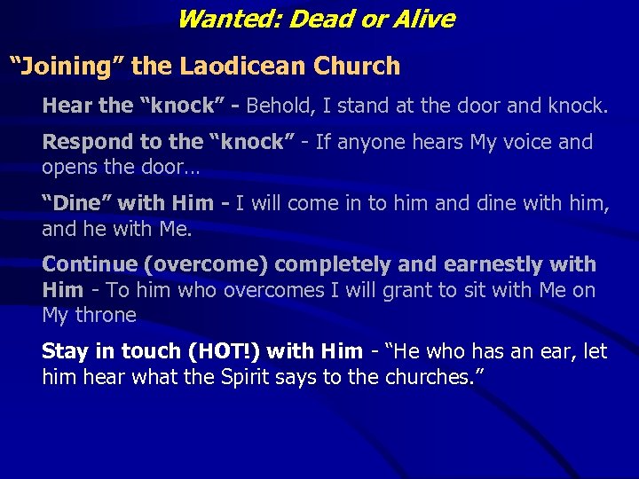 Wanted: Dead or Alive “Joining” the Laodicean Church Hear the “knock” - Behold, I
