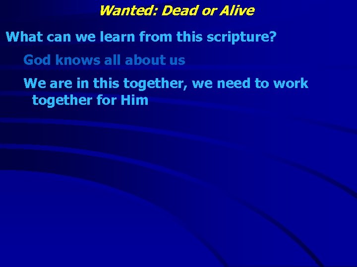 Wanted: Dead or Alive What can we learn from this scripture? God knows all