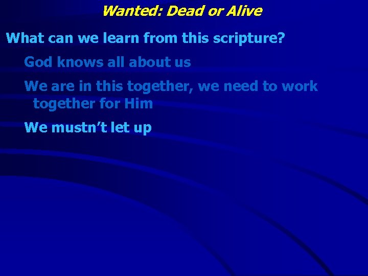 Wanted: Dead or Alive What can we learn from this scripture? God knows all