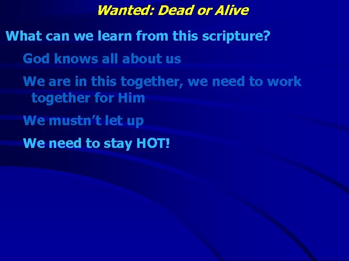 Wanted: Dead or Alive What can we learn from this scripture? God knows all