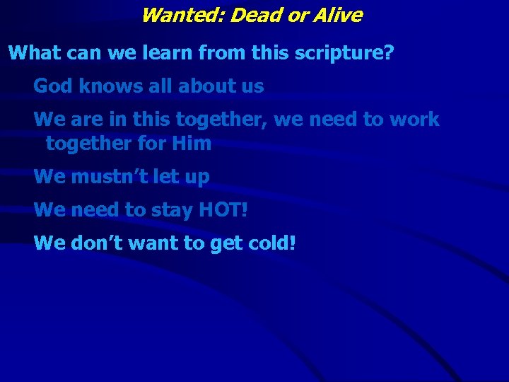 Wanted: Dead or Alive What can we learn from this scripture? God knows all