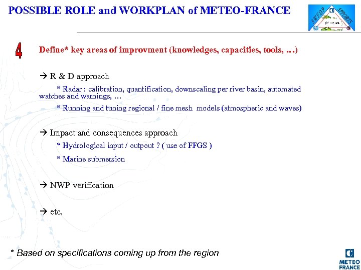 POSSIBLE ROLE and WORKPLAN of METEO-FRANCE Define* key areas of improvment (knowledges, capacities, tools,