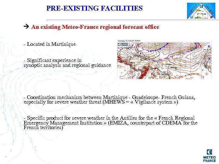 PRE-EXISTING FACILITIES An existing Meteo-France regional forecast office - Located in Martinique - Significant