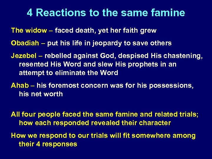 4 Reactions to the same famine The widow – faced death, yet her faith