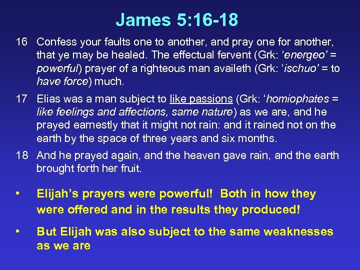 James 5: 16 -18 16 Confess your faults one to another, and pray one