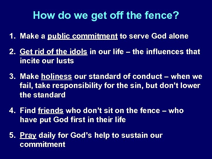 How do we get off the fence? 1. Make a public commitment to serve