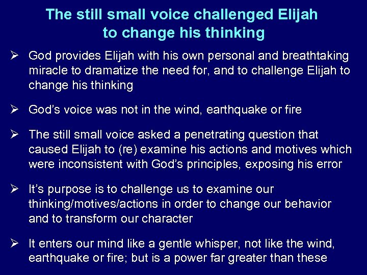 The still small voice challenged Elijah to change his thinking Ø God provides Elijah