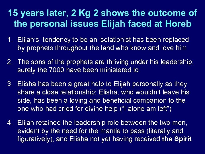 15 years later, 2 Kg 2 shows the outcome of the personal issues Elijah