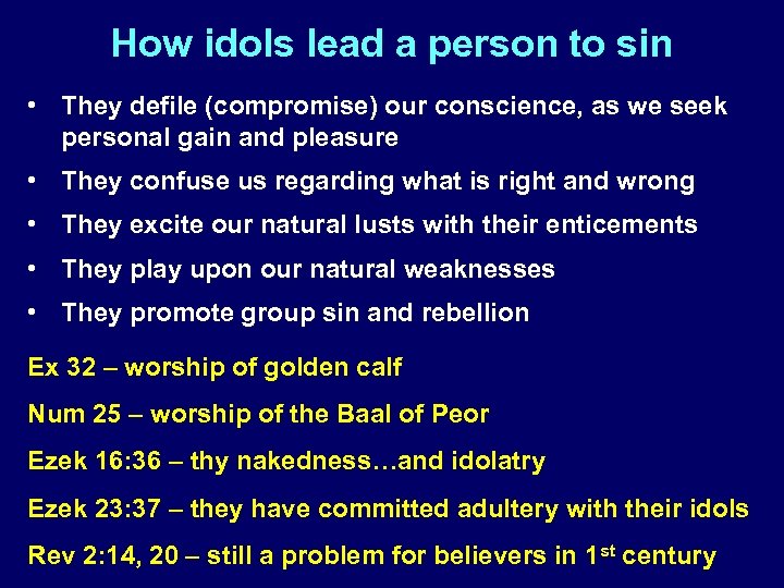 How idols lead a person to sin • They defile (compromise) our conscience, as