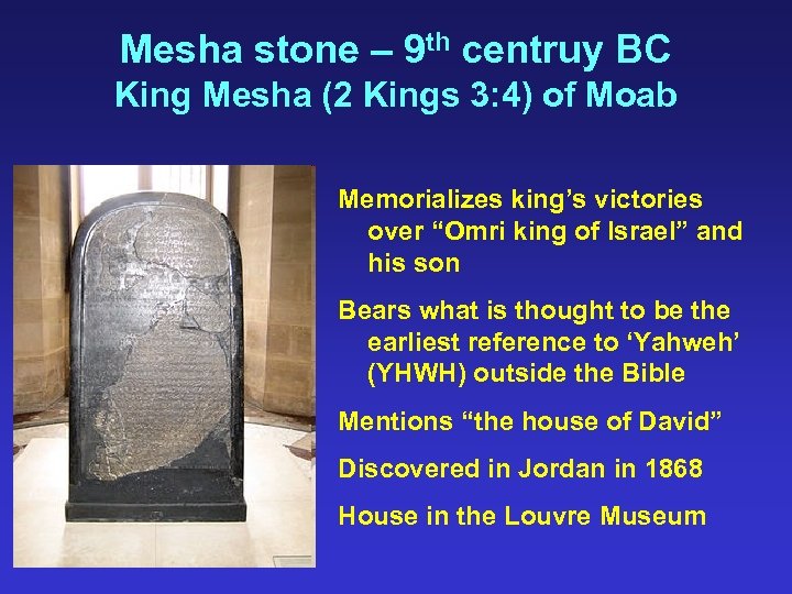 Mesha stone – 9 th centruy BC King Mesha (2 Kings 3: 4) of