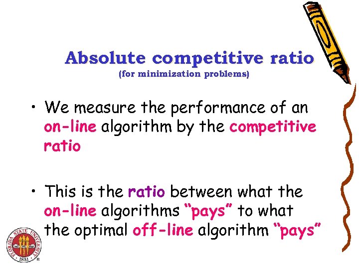 Absolute competitive ratio (for minimization problems) • We measure the performance of an on-line