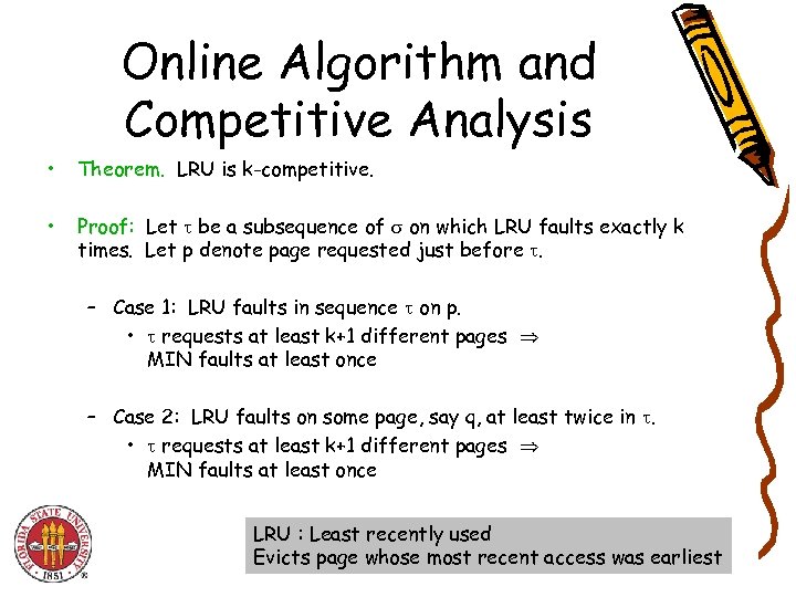 Online Algorithm and Competitive Analysis • Theorem. LRU is k-competitive. • Proof: Let be