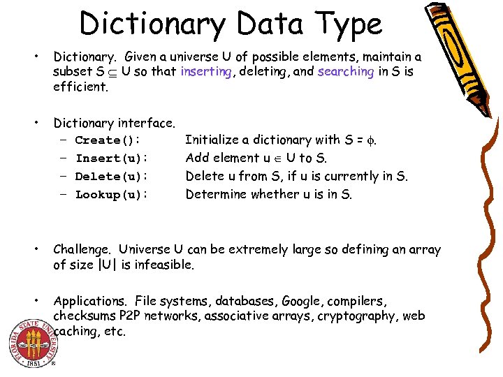 Dictionary Data Type • Dictionary. Given a universe U of possible elements, maintain a