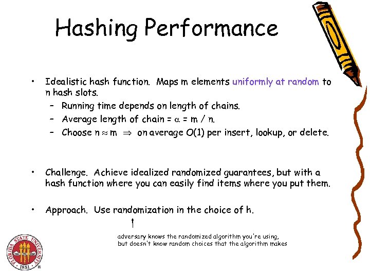Hashing Performance • Idealistic hash function. Maps m elements uniformly at random to n