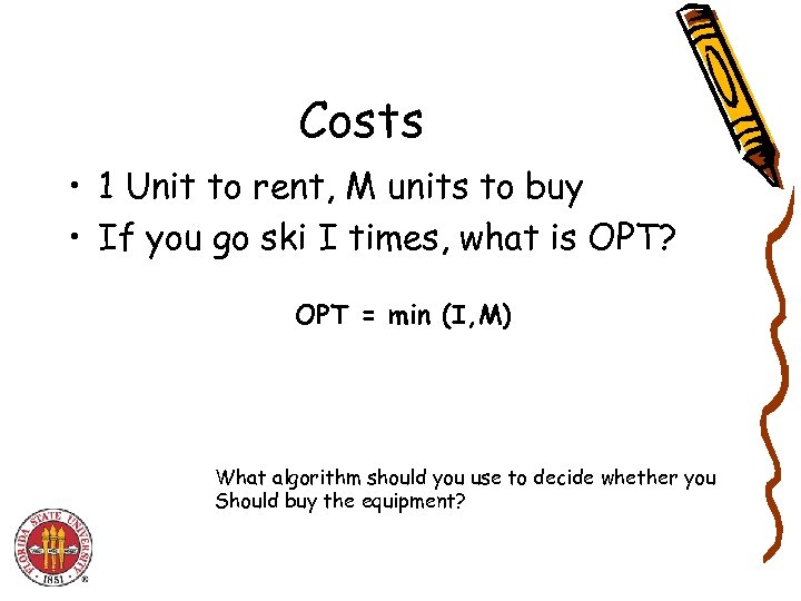 Costs • 1 Unit to rent, M units to buy • If you go